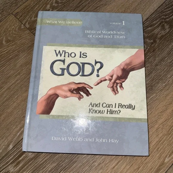 Who Is God? and Can I Really Know Him? Worldview Series Book 1 David‎ Webb