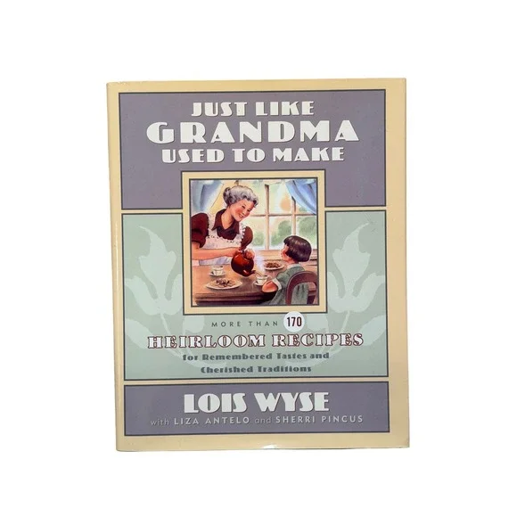 Vintage Just Like Grandma Used to Make Lois Wyse Cookbook 170 Heirloom Recipes
