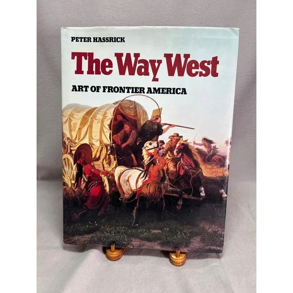 The Way West Art of Frontier America Peter Hassrick 1983 Edition Hardcover
