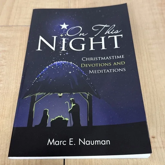 On This Night : Christmastime Devotions and Meditations by Marc E. Nauman (2022,