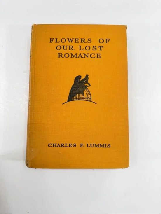 1929 Antique HC Book, Flowers of Our Lost Romance by Charles F. Lummis, 1st Ed