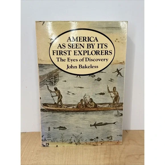 America As Seen By It's First Explorers The Eyes of Discovery John Bakeless
