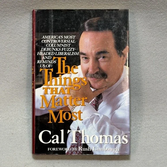 The Things That Matter Most Cal Thomas Signed First Edition HC/DJ Rush Limbaugh