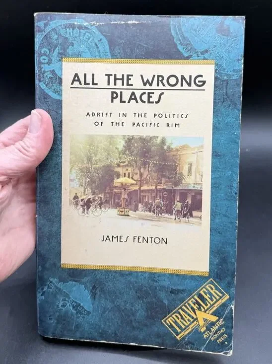 All the Wrong Places: Adrift in the Politics of the Pacific Rim by Fenton, James
