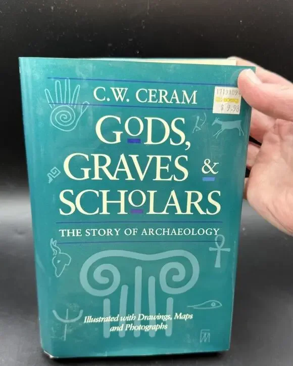 Gods, Graves & Scholars: The Story of Archaeology by C.W. Ceram