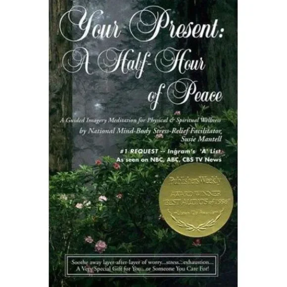 Your Present - a Half-Hour of Peace : A Guided Imagery Meditation for Physical …