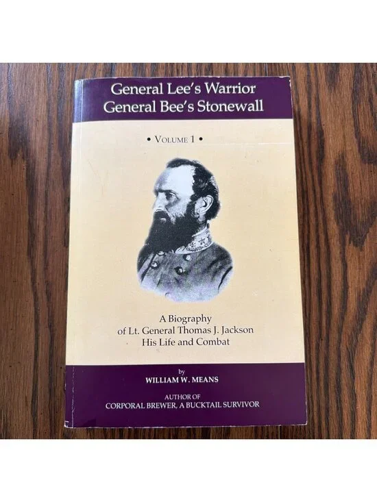 GENERAL‎ LEE'S WARRIOR, GENERAL BEE'S STONEWALL VOLUME I: A By William W. Means