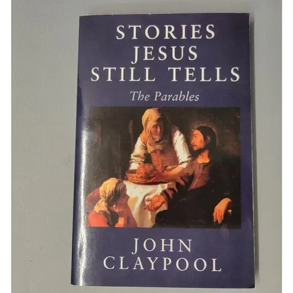 Stories Jesus Still Tells John Claypool Parables‎ Christian Religion Softcover