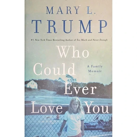Who Could‎ Ever Love You A Family Memoir Mary L Trump Hardcover 9781250278470