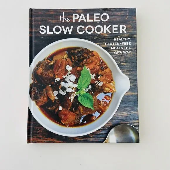 The Paleo Slow Cooker: Healthy, Gluten-Free Meals The Easy Way