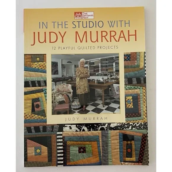 In the Studio with Judy Murrah : 12 Playful Quilted by Judy Murrah...Paperback