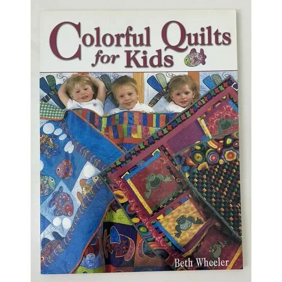 Colorful Quilts for Kids by Beth Wheeler (2002, Trade Paperback)