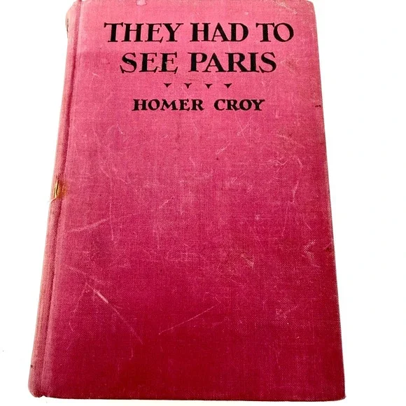 Vintage 1926 They Had to See Paris Homer Croy Hardcover Book‎ Early Printing