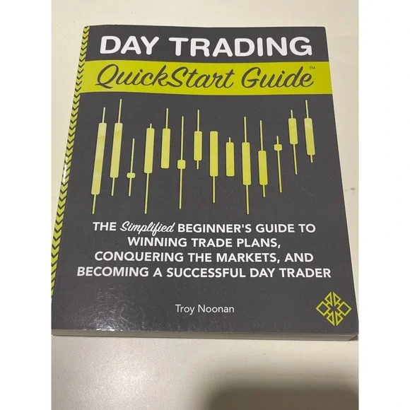 Day Trading Quick Start Guide The Simplified Beginners Guide by‎ Troy Noonan