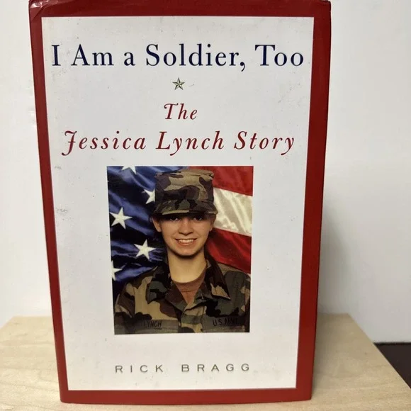I Am a Soldier, Too : The Jessica Lynch Story by Rick Bragg (1st Ed. Hardcover)‎