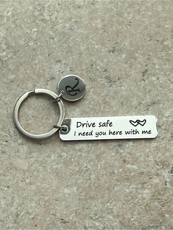 “R” Drive Safe “I Need You Here” Key Chain