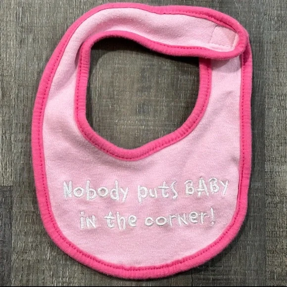 💞 Pink “Nobody Puts Baby In The Corner” Cloth Baby Bib
