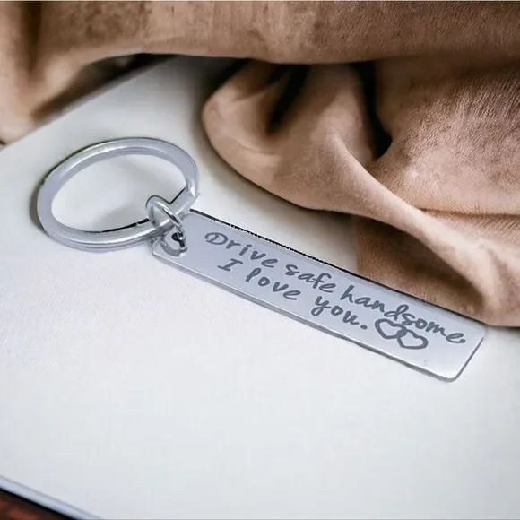 Drive Safe Handsome I love You Silver Key Chain KeyRing Husband Boyfriend Son