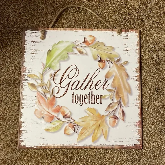 Thanksgiving “Gather Together “ square sign