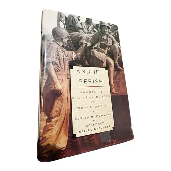 And If I Perish Frontline U.S. Army Nurses in World War II Hardcover 2003‎