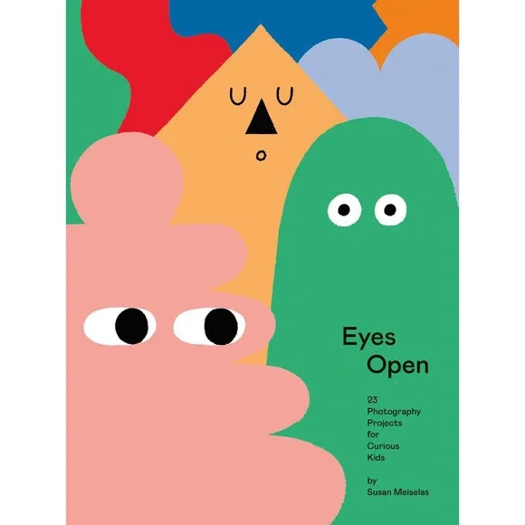 Eyes Open: 23 Photography Projects for Curious Kids
