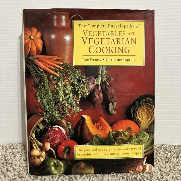 The Complete Encyclopedia of Vegetables and Vegetarian Cooking Hardcover 1997