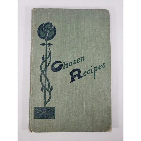 Chosen Recipes Cookbook 1905 Women of the First Unitarian Church of Chicago