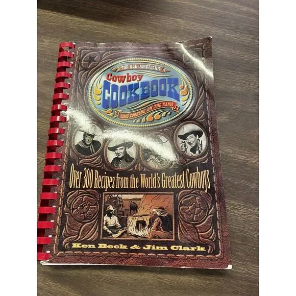 All American Cowboy Cookbook Home Cooking on the Range‎ Ken Beck Jim Clark