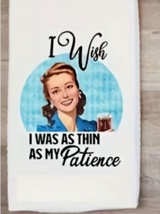 I Wish I Was As Thin As My Patience Retro Dish Towel - White & Blue