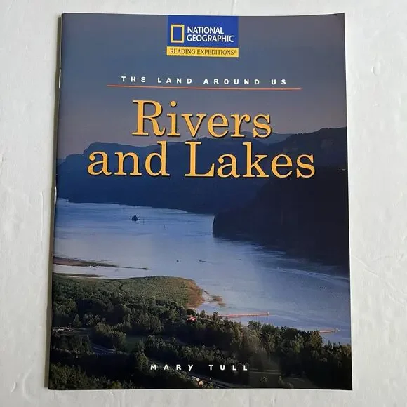 National Geographic Reading Expeditions The Land Around Us Rivers and Lakes