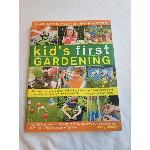 The Best-Ever Step-By-Step Kid's First Gardening: Fantastic G... by Hendy, Jenny