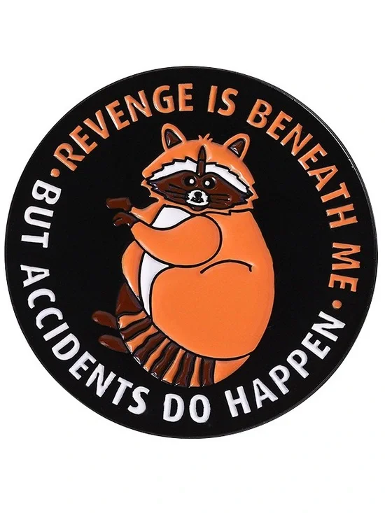 Funny Raccoon Enamel Pin – “Revenge Is Beneath Me But Accidents Do Happen”