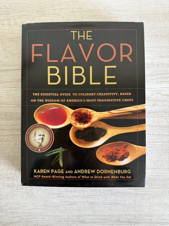The Flavor Bible : The Essential Guide to Culinary Creativity, Based on the...