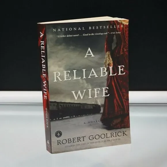 A Reliable Wife by Robert Goolrick 2010 Algonquin Books Trade Paperback