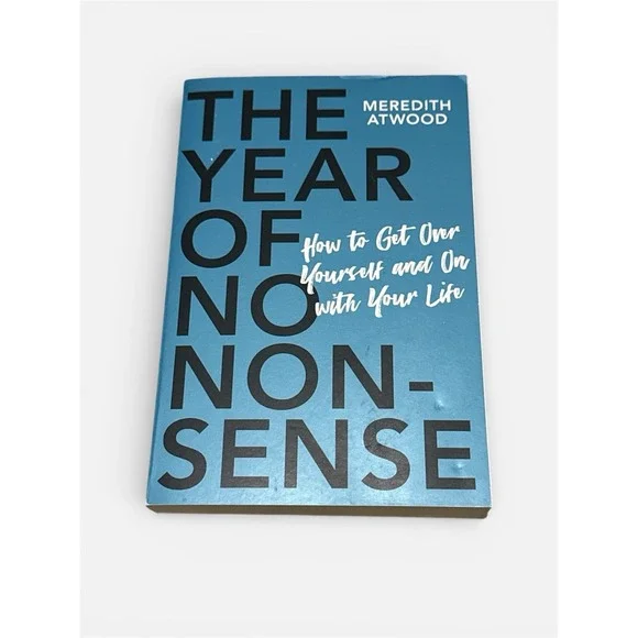 Year of No Nonsense : How to Get over Yourself and on with Your Life