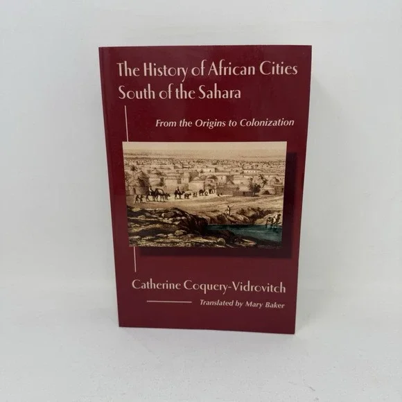 The History of‎ African Cities South of the Sahara by Coquery-Vidrovitch, Cather