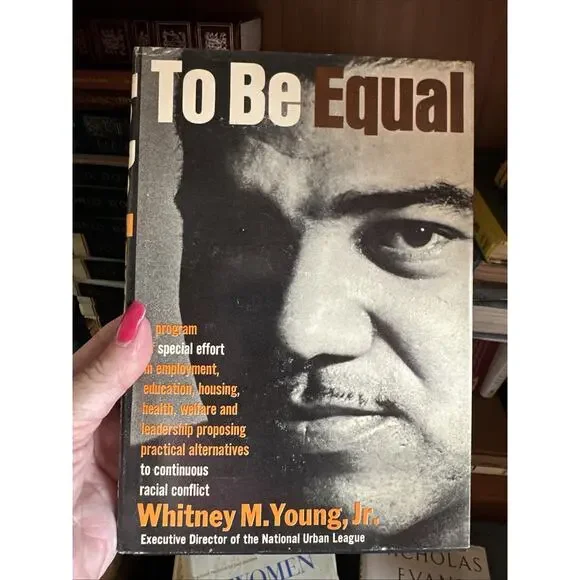 Signed First‎ Edition To Be Equal Whitney M Young Jr 1964 Hardcover Civil Rights