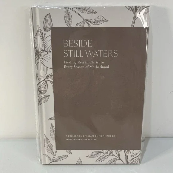BESIDE STILL WATERS Finding Rest In Christ In Every‎ Season of Motherhood Book