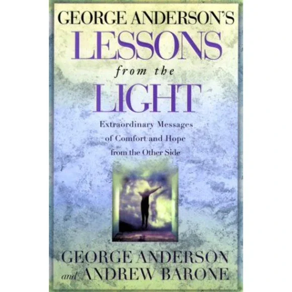George Anderson‎ Lessons from the Light Extraordinary Messages  Book