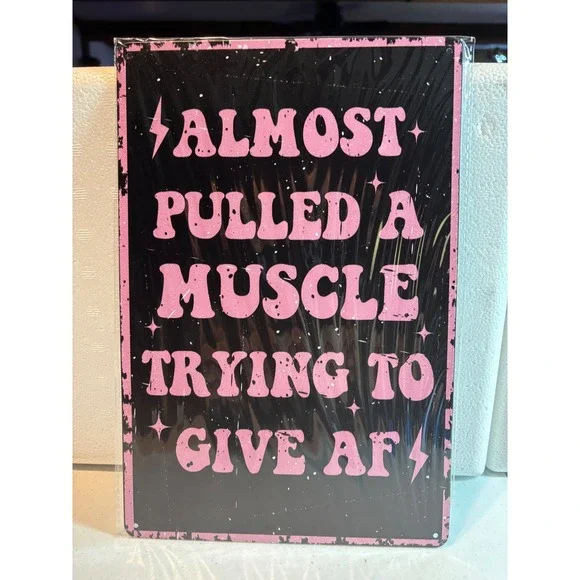 Funny Metal Sign NEW Almost Pulled A Muscle Trying To Give AF‎ Black Pink