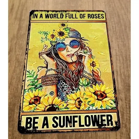 In a‎ World Full of Roses Be a Sunflower Hippie 420 8x12 Metal Wall Sign