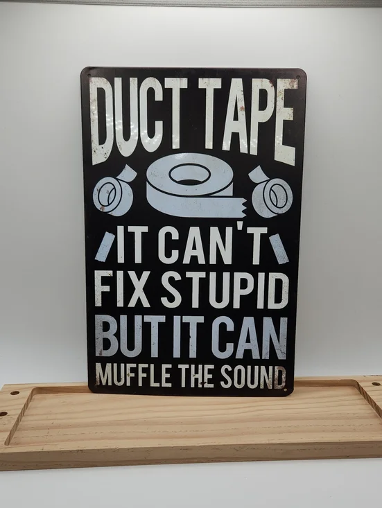 Duct Tape Can't Fix Stupid Vintage Style Metal Sign - 7.75