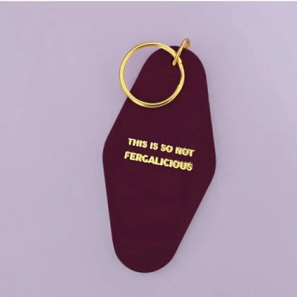THIS IS SO NOT FERGALICIOUS MOTEL KEY CHAIN