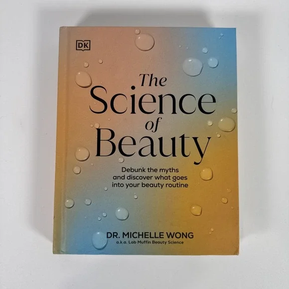 The Science of Beauty: Debunk the Myths and Discover What Goes Into Your Beau...
