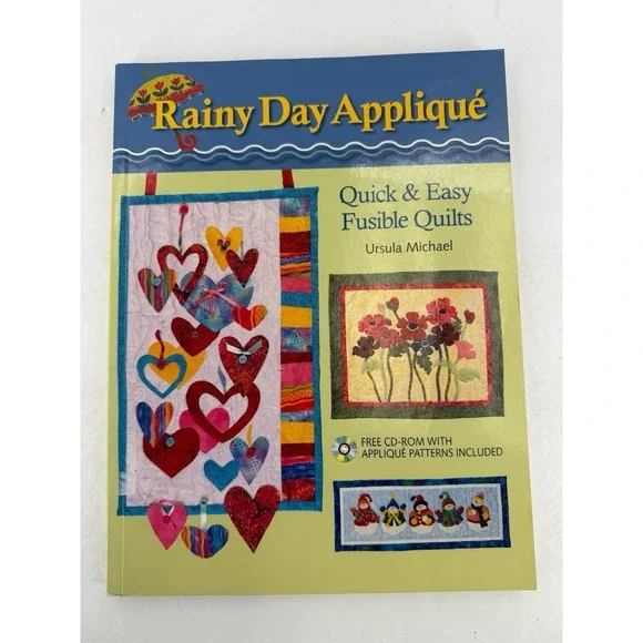 Rainy Day Applique: Quick and Easy Fusible Quilts by Ursula Michael (2007)