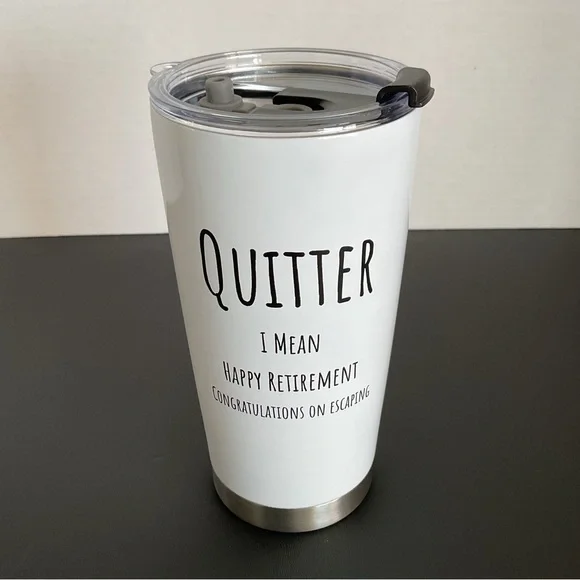 Stainless Steel Travel Tumbler “Quitter I Mean Happy Retirement”