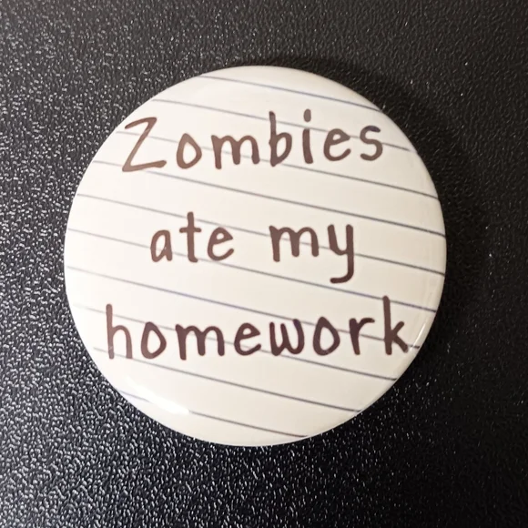 'Zombies Ate My Homework' Button (NEW)