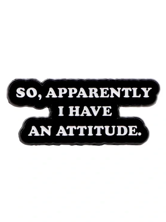 “So, Apparently I Have an Attitude” Enamel Pin | Funny Sarcastic Lapel Pin.