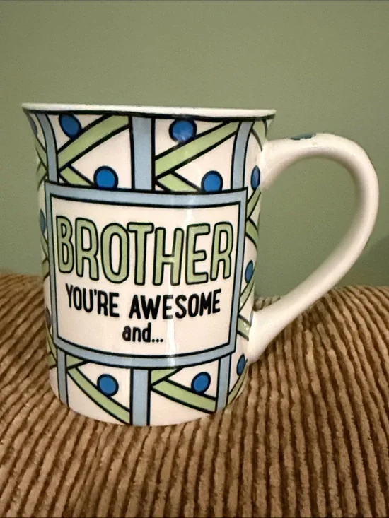 BROTHER Mug: You are awesome …hardly ever annoying anymore by Lorrie Veasey