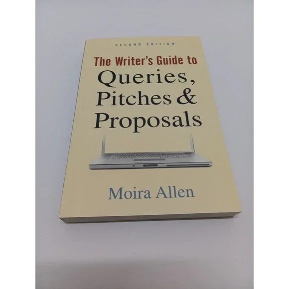 Writer's Guide to Queries Pitches and Proposals, Second Edition by Moira Allen